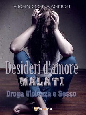 cover image of Desideri d'amore malati. Droga Violenza e Sesso